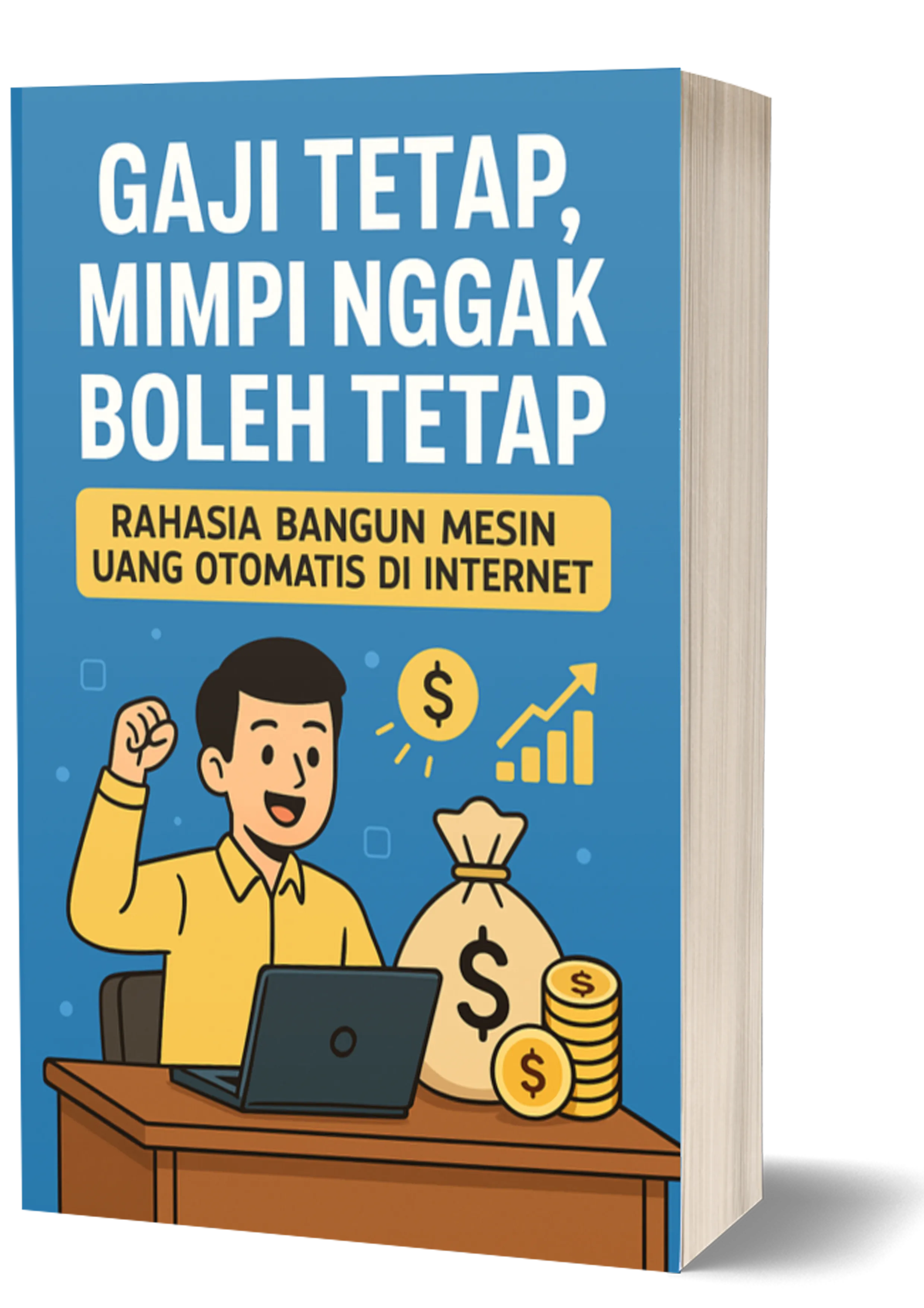 Gaji Tetap, Mimpi Nggak Boleh Tetap: Rahasia Bangun Mesin Uang Otomatis di Internet