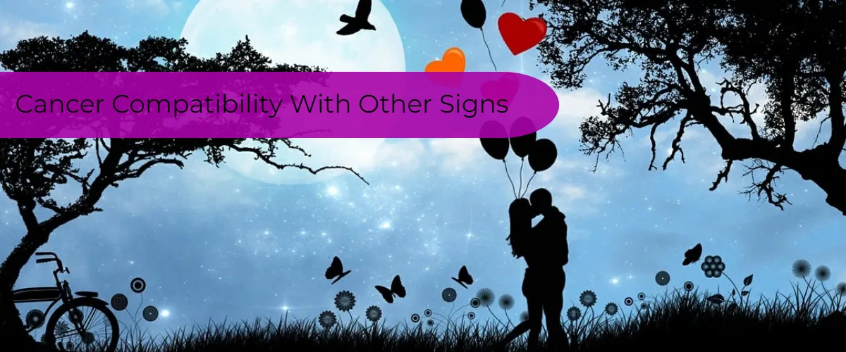 Cancers Are Compatible With Which Zodiac Signs?