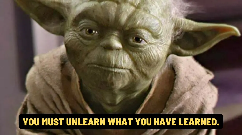 yoda quote you must unlearn what you have learned