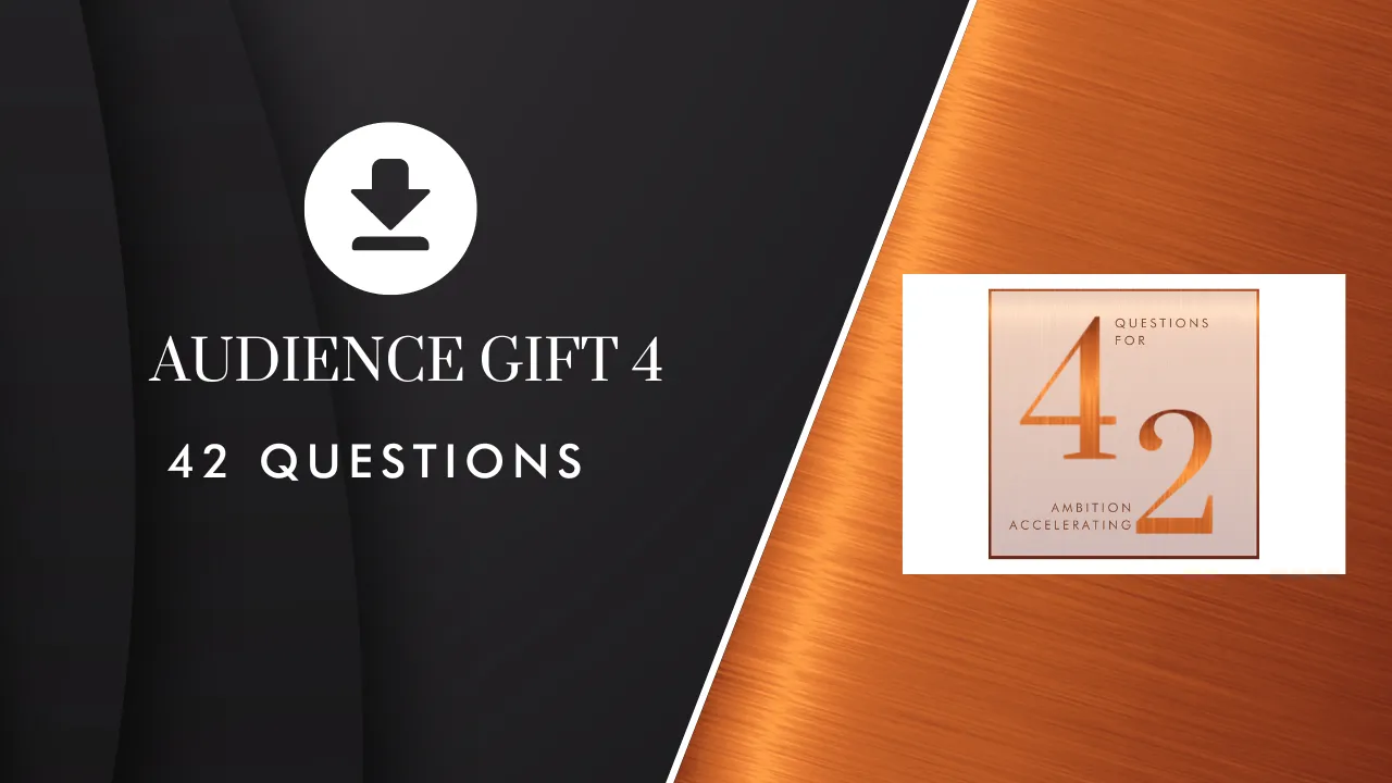 Audience Gift 4 | 42 Questions
