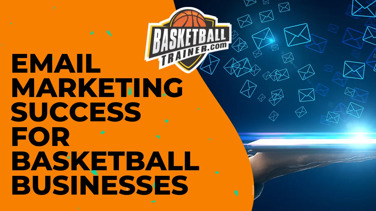 Email Marketing for Basketbal Trainers Businesses