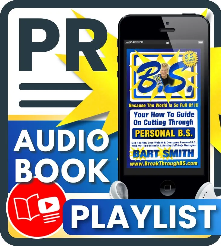 Press Release For B.S. The Book (Because The World Is So Full Of It!) Your How-To Guide On Cutting Through Personal B.S. Audiobook Playlist on YouTube by Bart Smith 