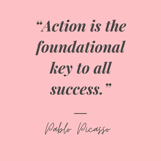 Pablo Picasso quote that Action is the foundational key to all success