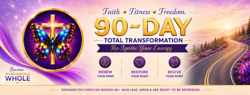 Faith-based wellness banner promoting the “90-Day Total Transformation” program for Christian women over 40. The design features a radiant butterfly over a gold cross, a scenic winding road at sunrise, and the tagline “Faith • Fitness • Freedom.” Supporting text includes “Re-Ignite Your Energy” and highlights three pillars: “Renew Your Mind,” “Restore Your Body,” and “Revive Your Spirit.” The inspirational purple and gold design emphasizes holistic wellness, energy renewal, healthy living, and personal transformation rooted in faith and purpose.