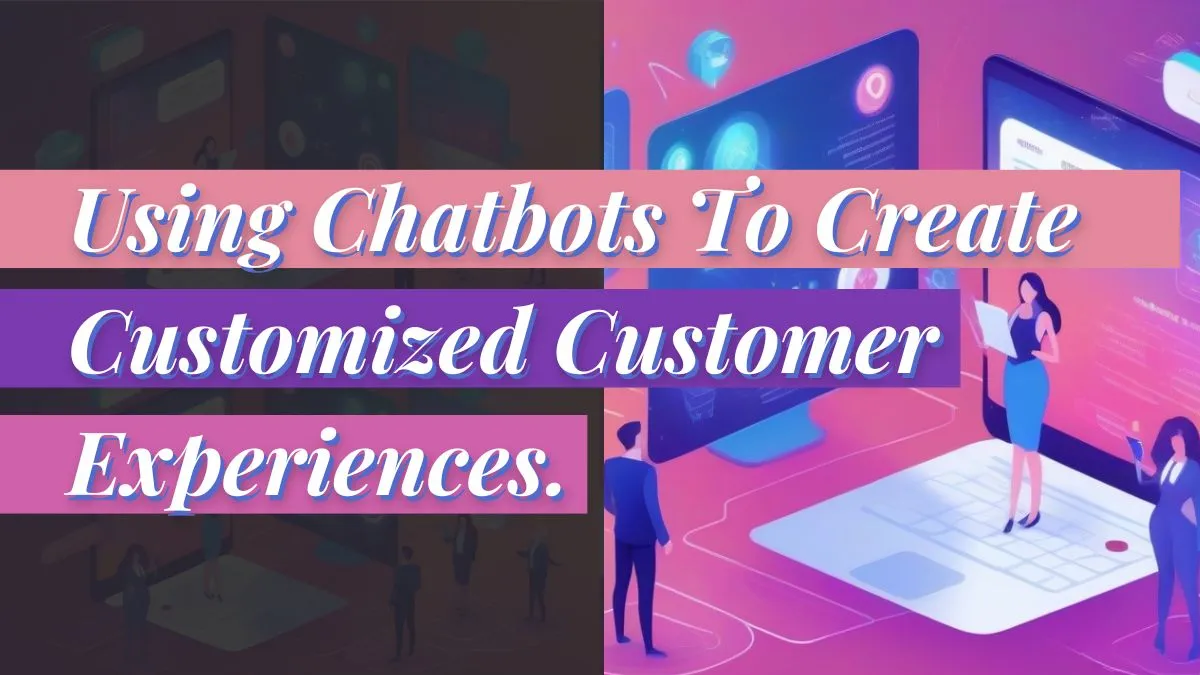 Enhancing customer experience with chatbots