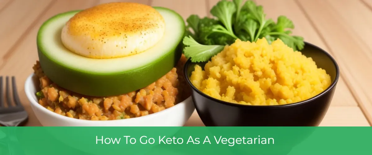 How To Go Keto As A Vegetarian