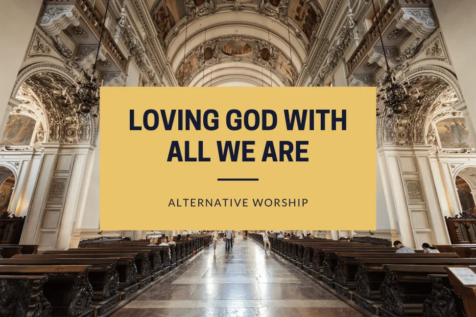 Loving God with All We ARE