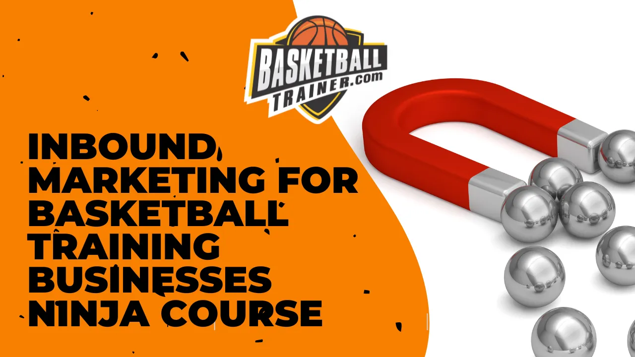 Inbound Marketing Course for Basketball Trainers