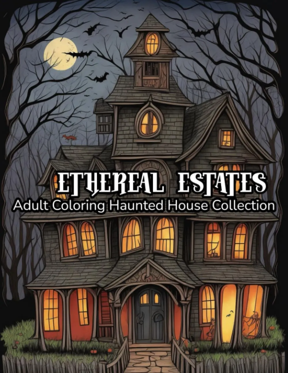 Ethereal Estates: Adult Coloring Haunted House Collection (Spellbinding Realm of our Halloween-based Coloring Book Series) Paperback