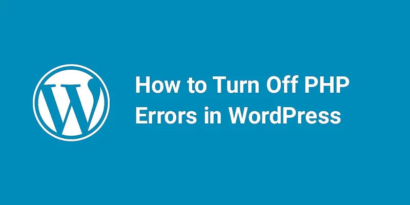 How to Turn Off PHP Errors in WordPress