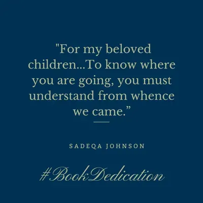 Sadeqa Johnson's dedication to her children in Yellow Wife, sharing they must know their history