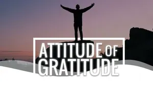 ATTITUDE of GRATITUDE