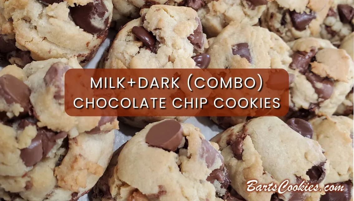 Milk+Dark (Combo) Chocolate Chip Cookies by Bart Smith (BartsCookies.com)