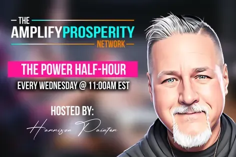 Amplify Prosperity - Harrison Painter Power Half-Hour