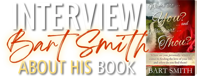 Interview Bart Smith About His Book Where Are You? & Where Art Thou?