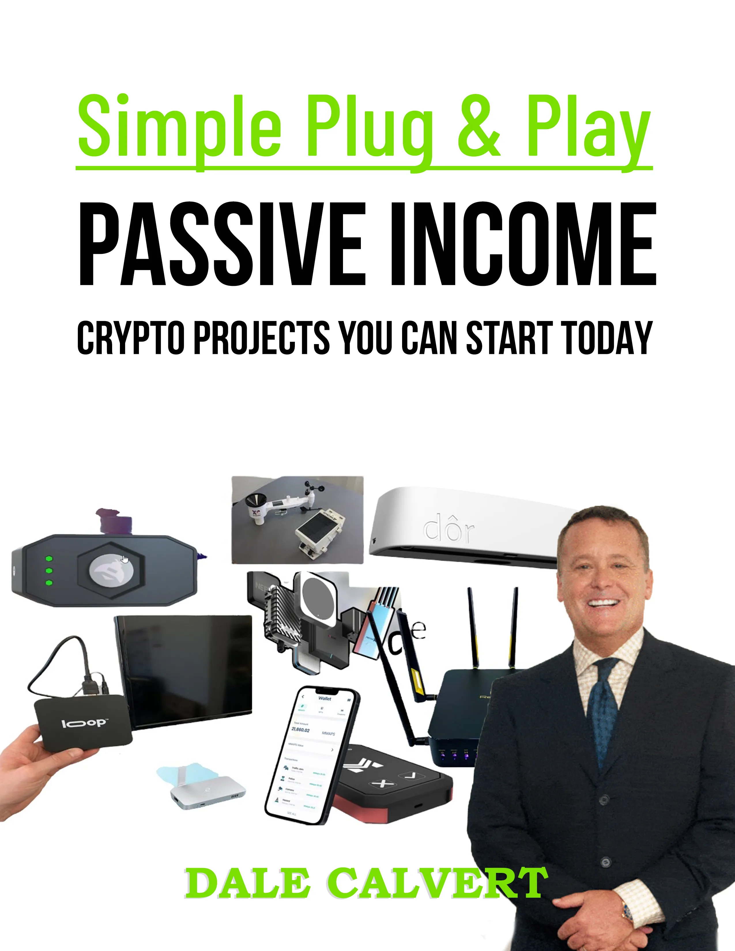 Simple Plug & Play Passive Income Crypto Projects You Can Start Today by Dale Calvert