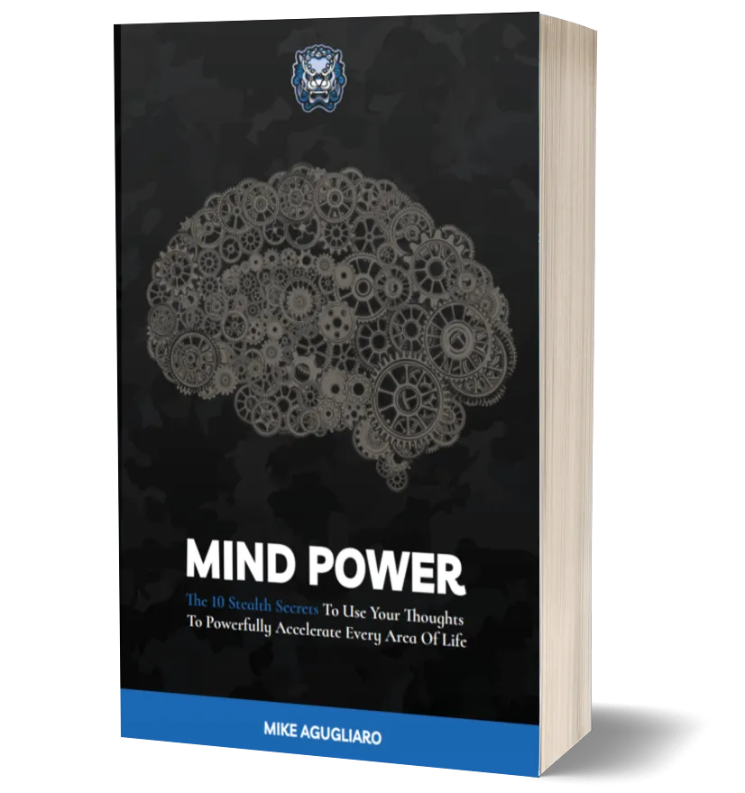 Mind Power: 10 Stealth Secrets To Use Your Thoughts To Powerfully Accelerate Every Area Of Life
