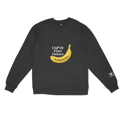 Banana Zone Unf*ck Your Future Dark Sweatshirt
