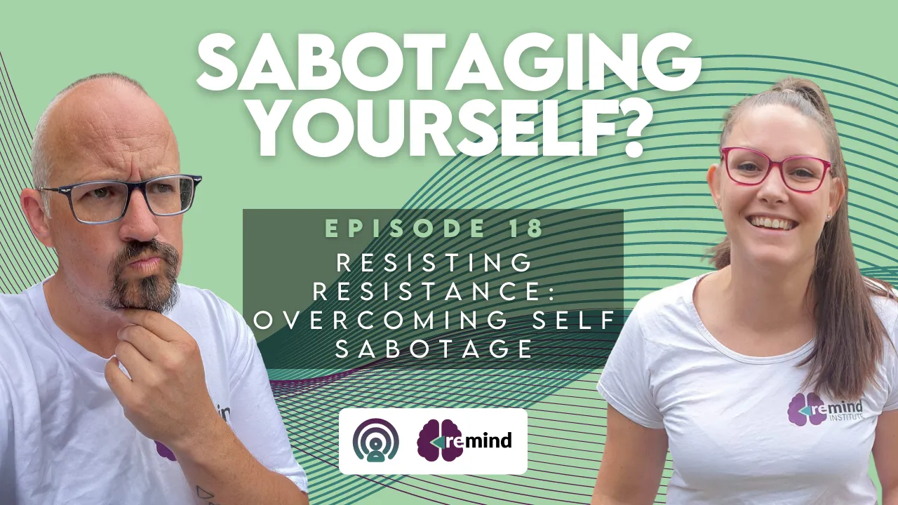 Re-MIND Podcast Episode 18 Sabotaging Yourself