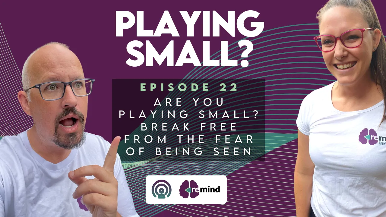 Re-MIND Podcast Episode 22 Playing Small