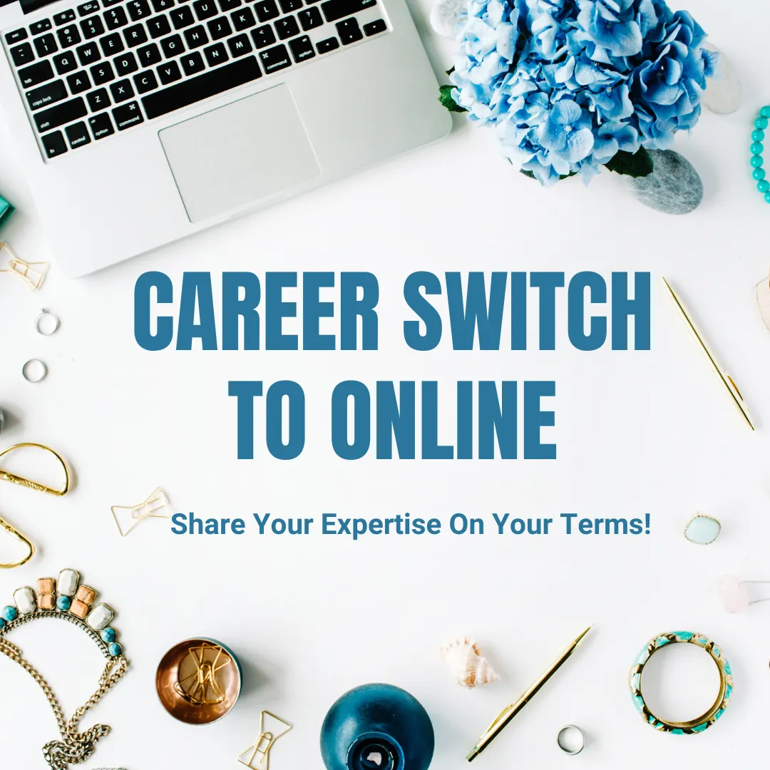 Promotional image for online career transition featuring the bold text 'CAREER SWITCH TO ONLINE' in capital letters. Below, a smaller caption encourages to 'Share Your Expertise On Your Terms!' The top-down view shows a laptop, a bouquet of blue hydrangeas, and various office supplies like paper clips, jewelry, and a compass, symbolizing the fusion of personal and professional life in a remote setting.