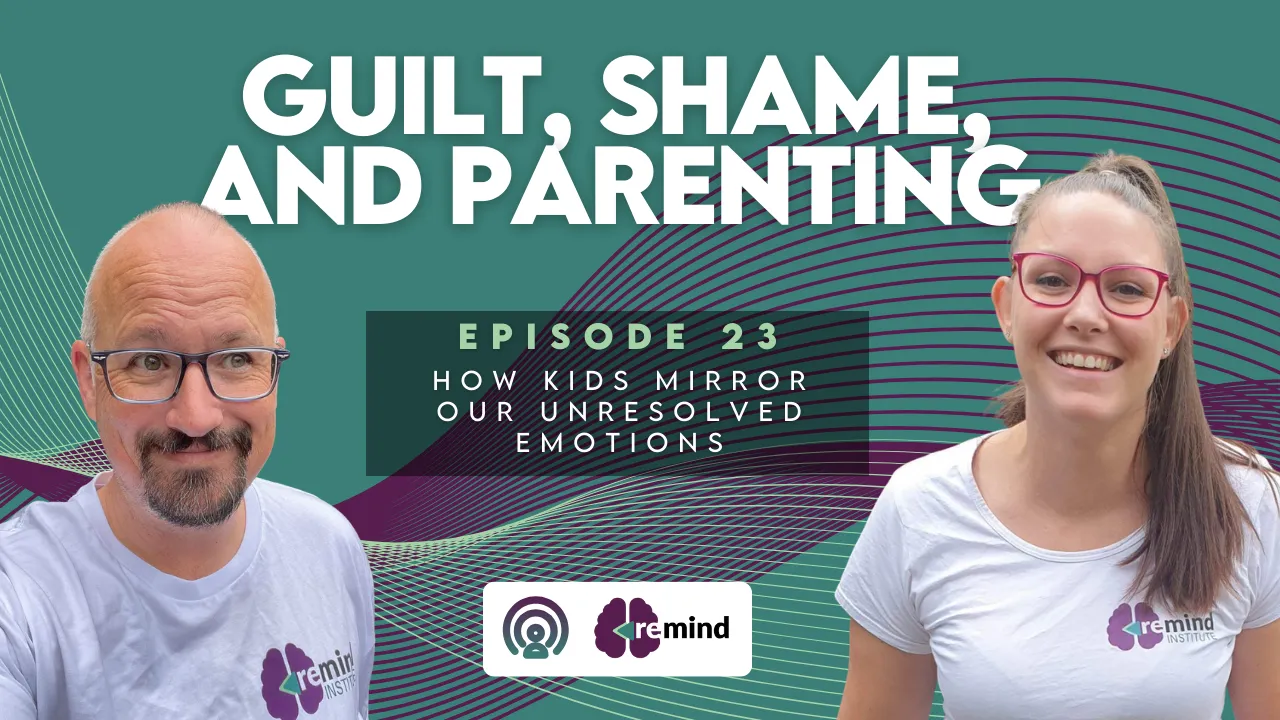 Re-MIND Podcast Episode 23 Guilt Shame and Parenting