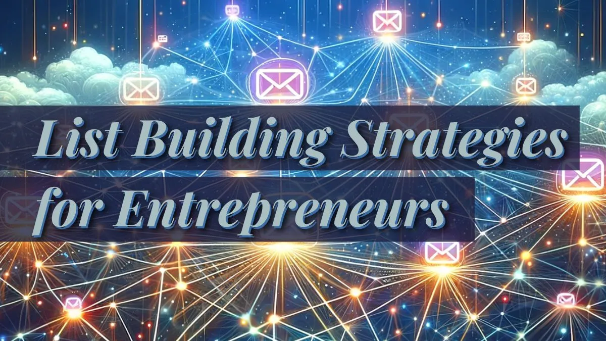 List Building Strategies For Entrepreneurs