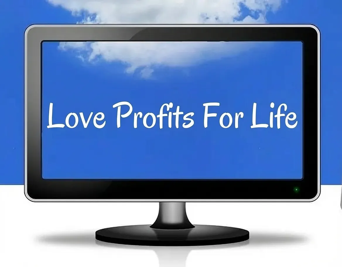 Image of computer monitor with Love Profits For Life written on the screen