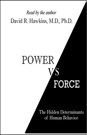 Power versus Force by Dr. David Hawkins