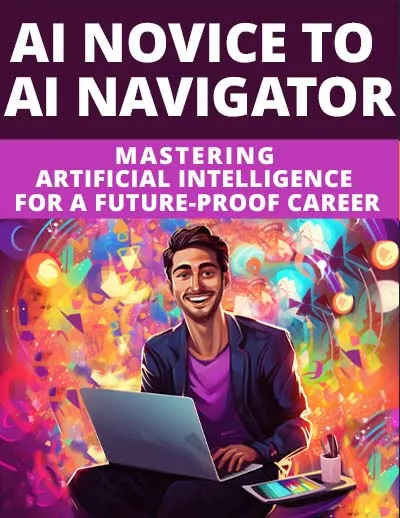 Unlock the Power of AI From Novice to Navigator