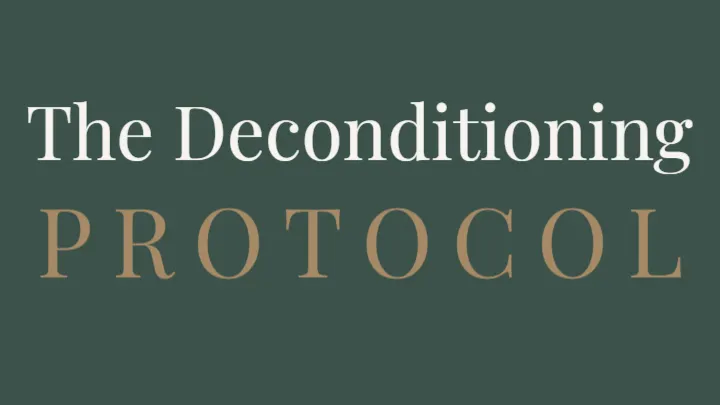 The Deconditioning Protocol