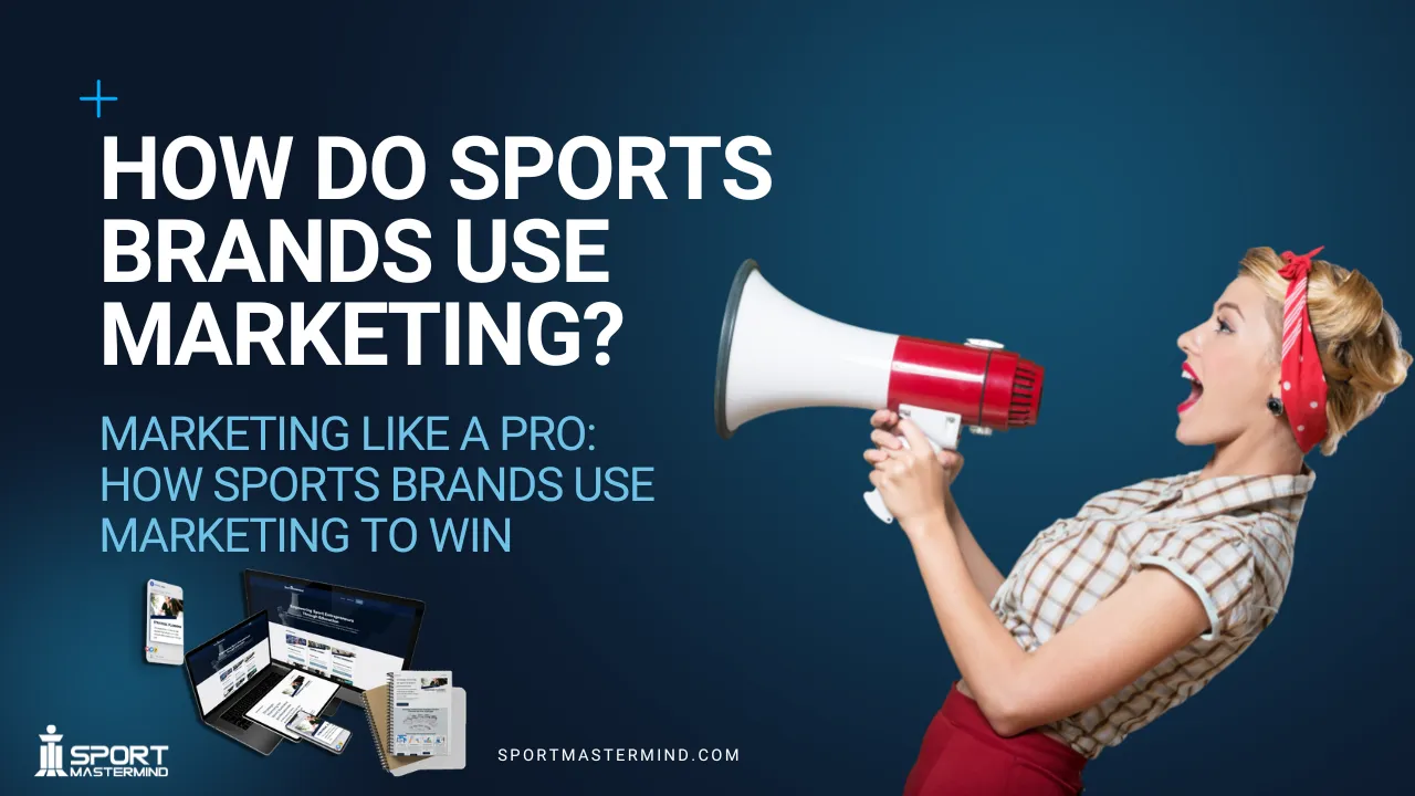 How Sports Brands Use Marketing to Score Big | SportMastermind.com