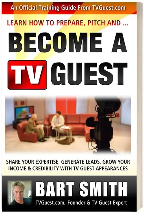  How To Prepare, Pitch & Become A TV Guest by Bart Smith