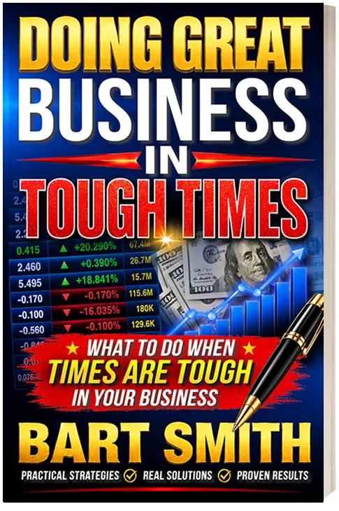  Doing Great Business In Tough Times by Bart Smith
