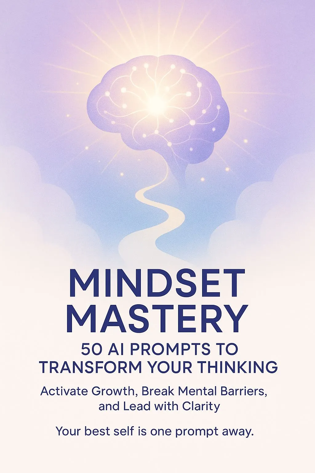 Mindset Mastery: 50 AI Prompts to Transform Your Thinking