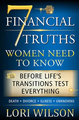 7 Financial Truths Women Need To Know by Lori Wilson