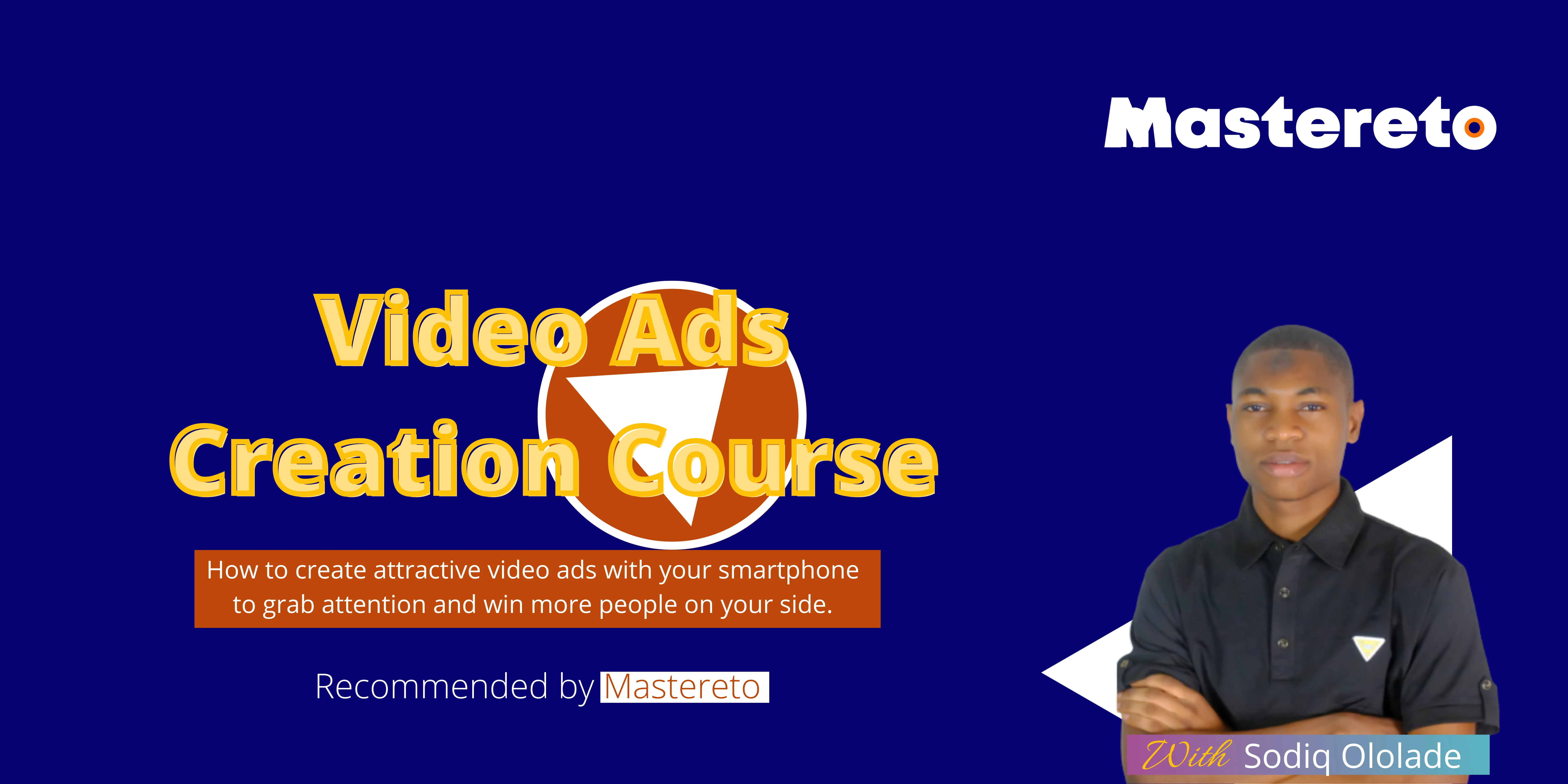Sodiq Ololade - Video Ads Creation Course - Mastereto