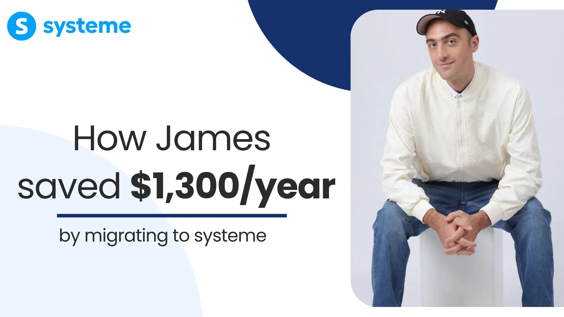 James switched to Systeme & Saved $1300 per year