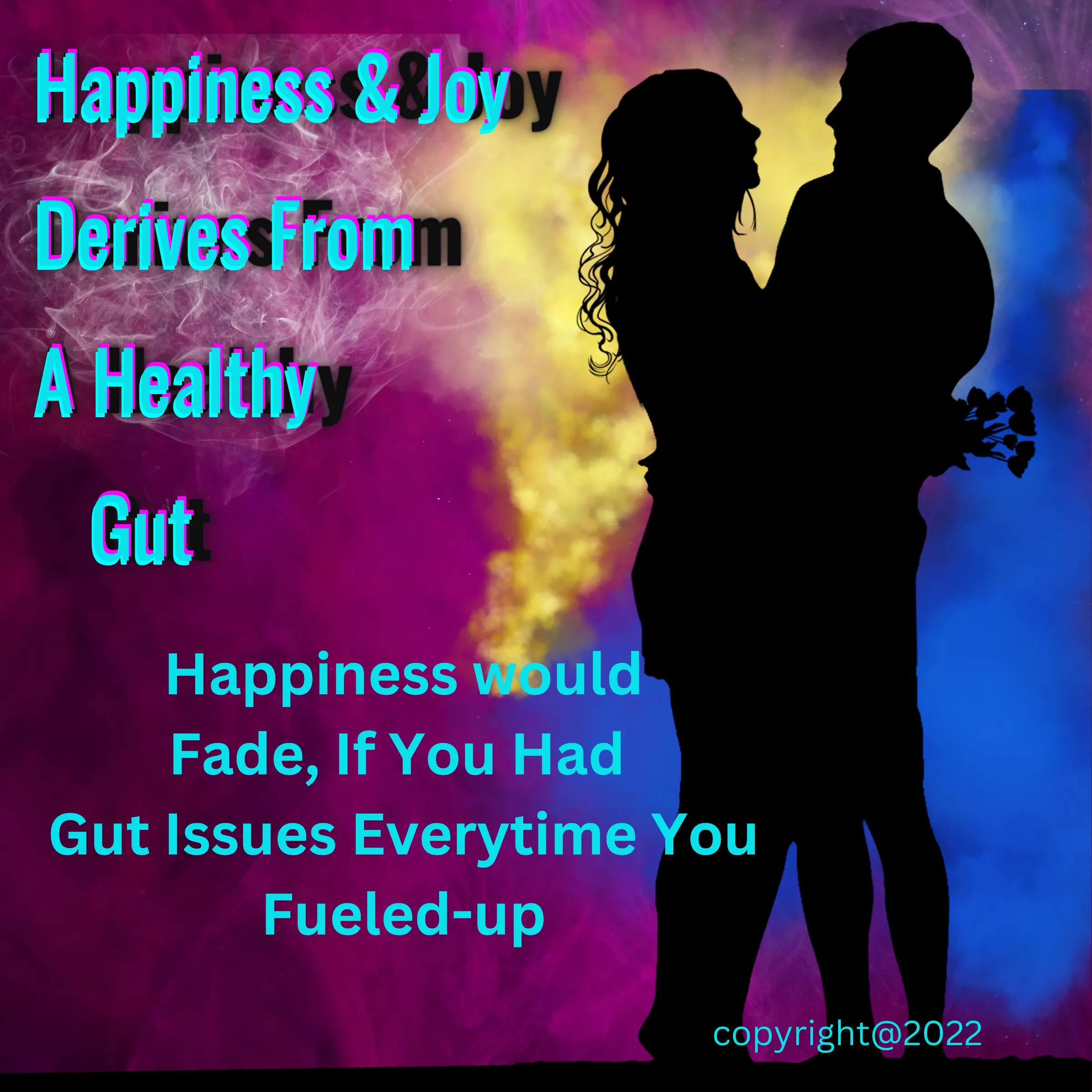 Happiness and Joy Derives from a Healthy Gut
