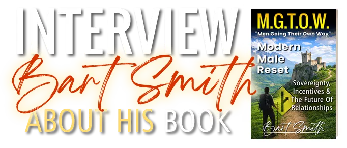Interview Bart Smith About His Book M.G.T.O.W. (Men Going Their Own Way)