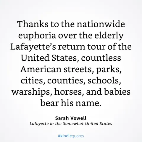 Excerpt from Sarah Vowell's Lafayette's discussing the lasting impact of the Marquis de Lafayette, remembered throughout our country in place names