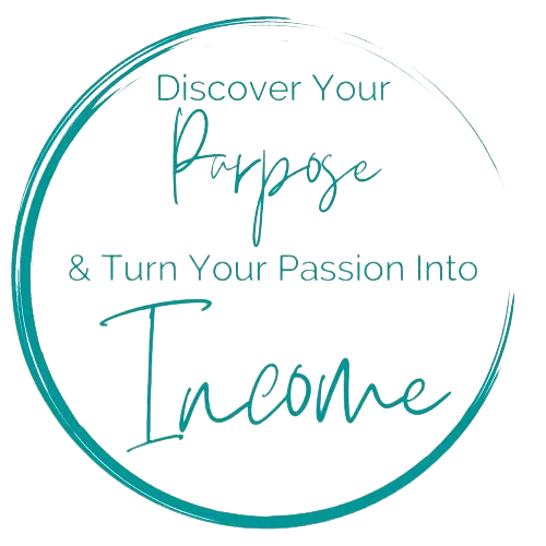 Discover My Purpose & Turn My Passion Into Income