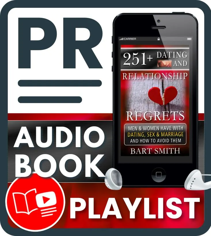 Press Release For 251+ Dating & Relationship Regrets Both Men & Women Have With Dating, Sex & Marriage & How To Avoid Them Audiobook Playlist on YouTube by Bart Smith