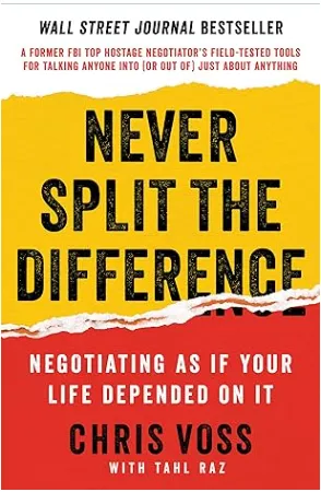 AMAZON LINK TO: Never Split the Difference: Negotiating As If Your Life Depended On It