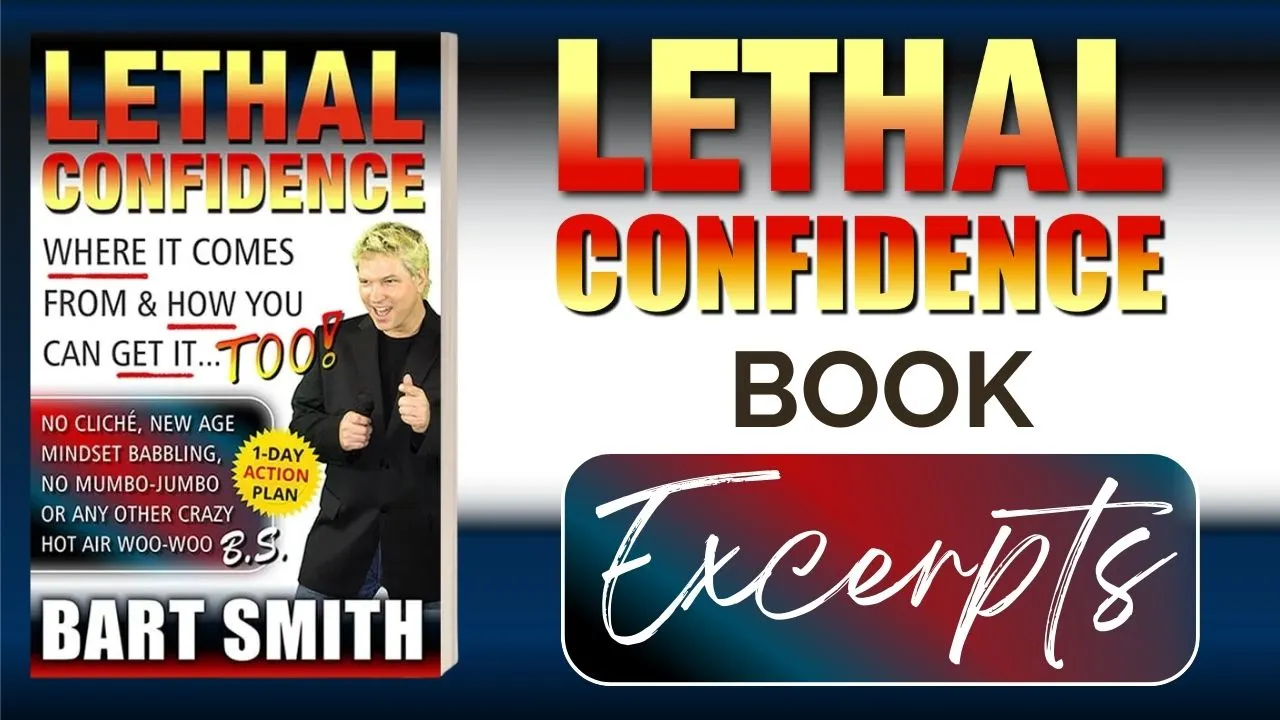 LETHAL CONFIDENCE - Where It Comes From & How You Can Get It Too! By Bart Smith