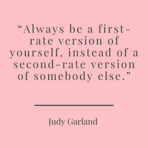always be a first-rate version of yourself instead of a second-rate version of someone else quote by judy garland