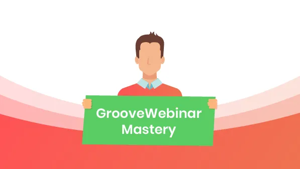 GrooveWebinar Mastery Course