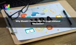 Why Should I Pursue MBA Through Distance Education?