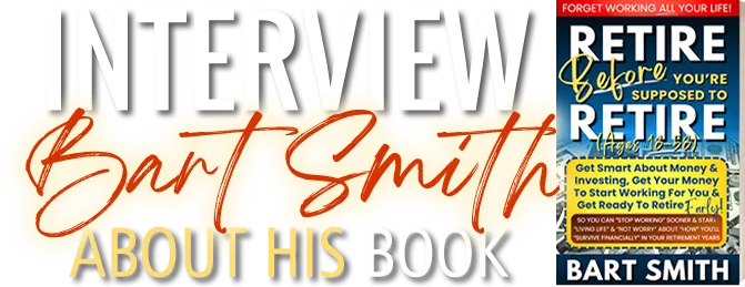 Interview Bart Smith About His Book Retire Before You're Supposed To Retire