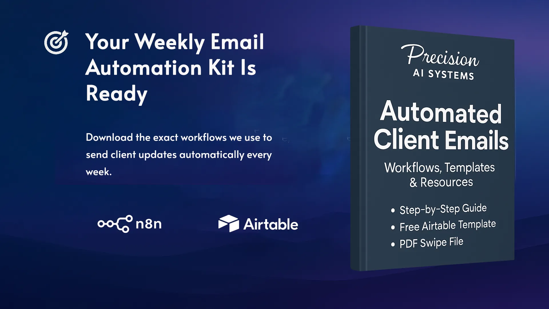 3D mockup of the Precision AI Systems Weekly Email Automation Kit book, surrounded by logos of Airtable and n8n, with headline text that reads “Your Weekly Email Automation Kit Is Ready”